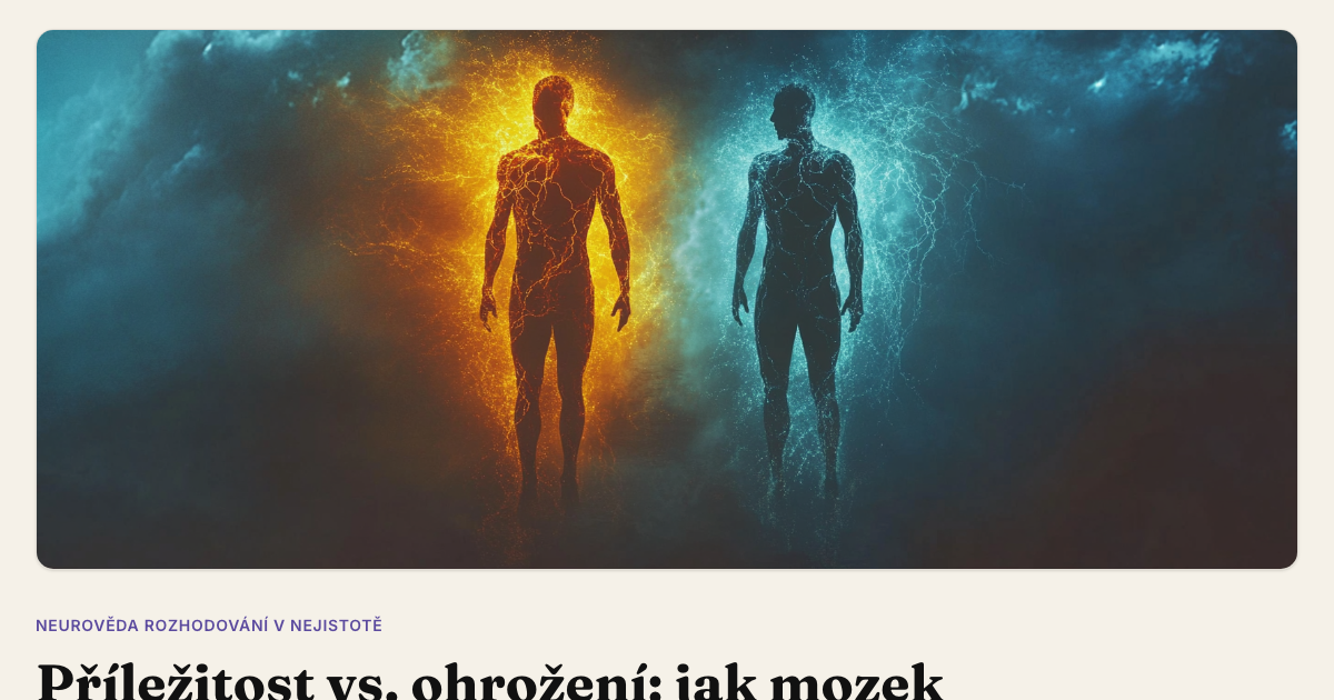 Příležitost vs. ohrožení: jak mozek mění režim pod tlakem