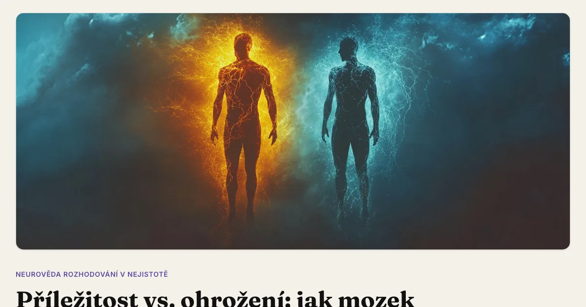 Příležitost vs. ohrožení: jak mozek mění režim pod tlakem